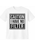 Caution I Have No Filter Printed Cotton T-Shirt
