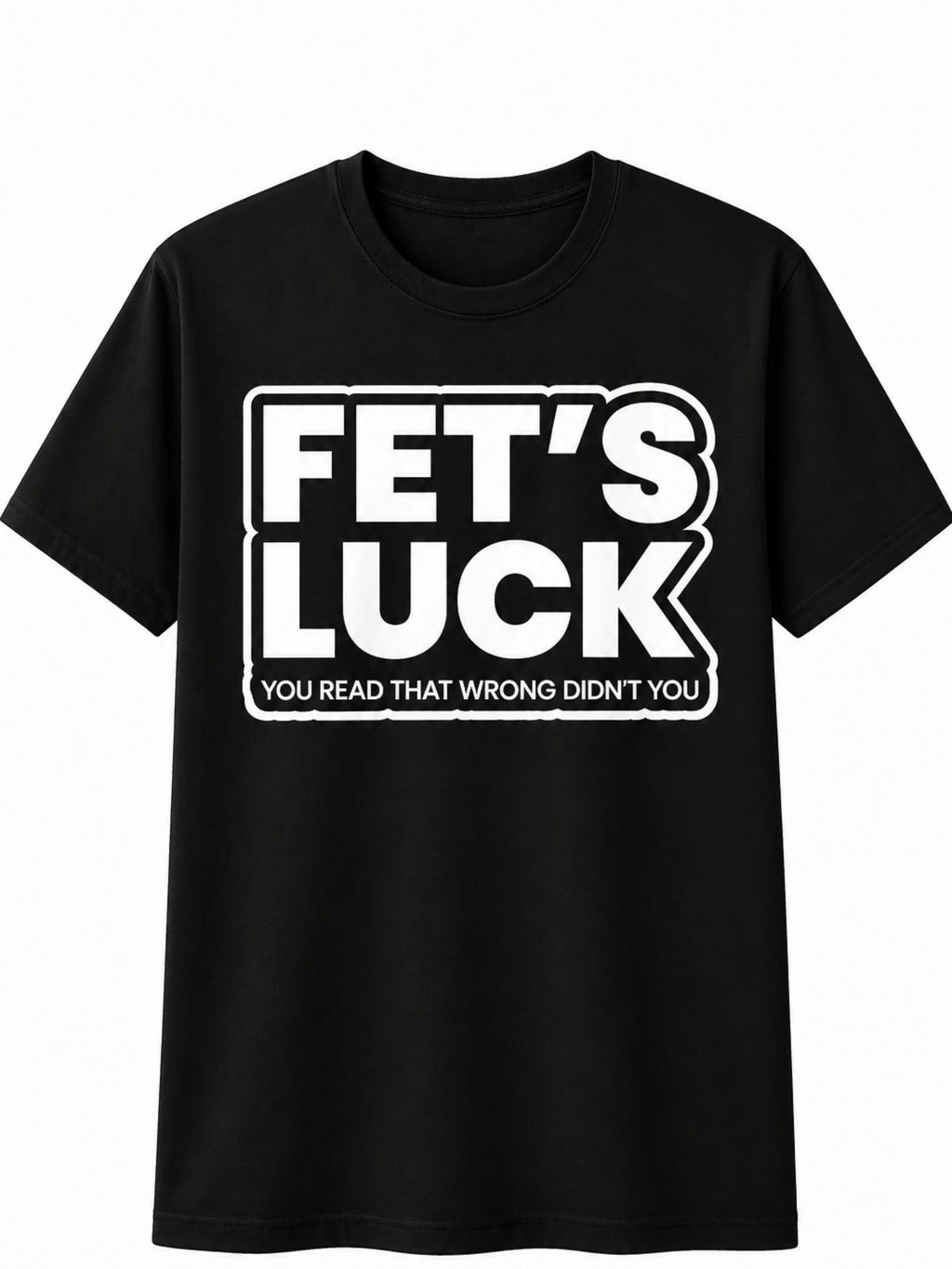 Fet’s Luck Graphic T-Shirt